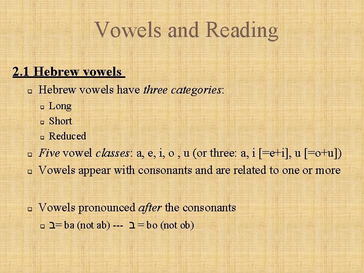 Vowels and Reading 2. 1 Hebrew vowels q Hebrew vowels have three categories: q