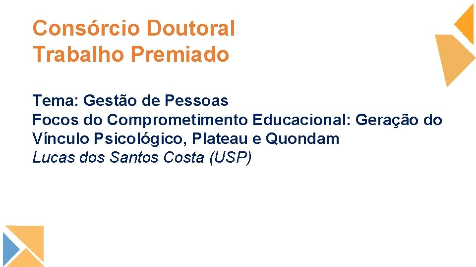 Consórcio Doutoral Trabalho Premiado Tema: Gestão de Pessoas Focos do Comprometimento Educacional: Geração do