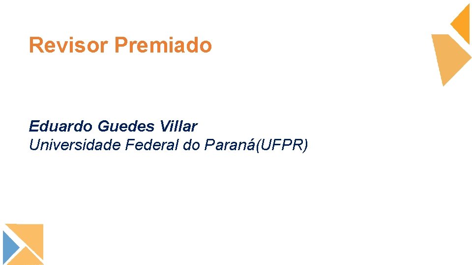 Revisor Premiado Eduardo Guedes Villar Universidade Federal do Paraná(UFPR) 