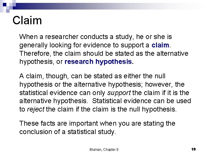 Claim When a researcher conducts a study, he or she is generally looking for