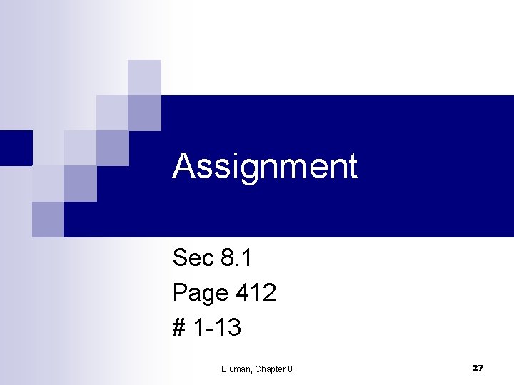 Assignment Sec 8. 1 Page 412 # 1 -13 Bluman, Chapter 8 37 