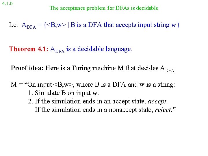4. 1. b The acceptance problem for DFAs is decidable Let ADFA = {<B,