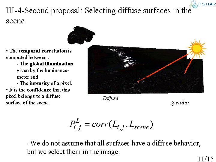 III-4 -Second proposal: Selecting diffuse surfaces in the scene • The temporal correlation is