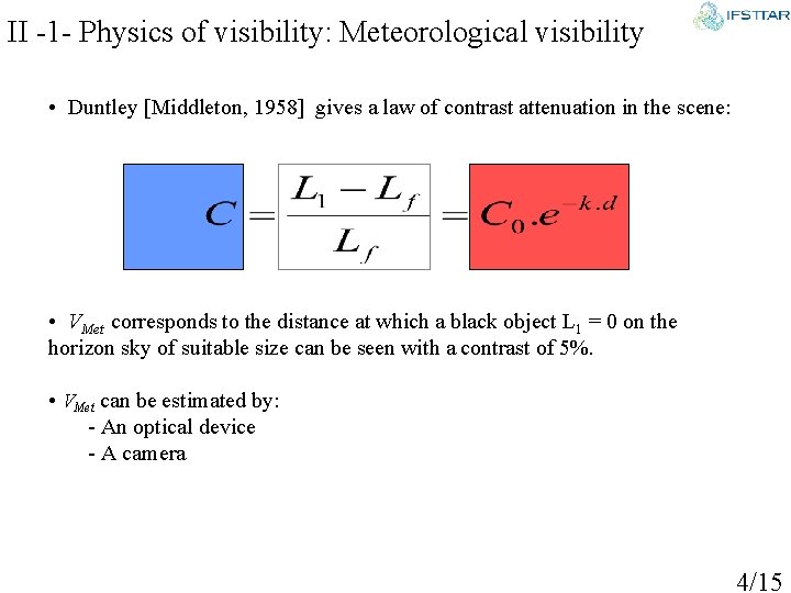 II -1 - Physics of visibility: Meteorological visibility • Duntley [Middleton, 1958] gives a