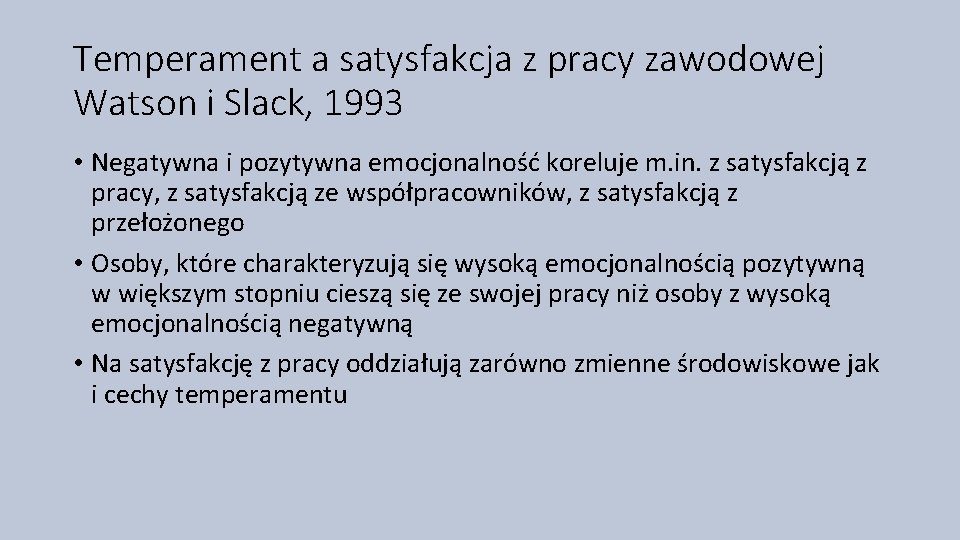 Temperament a satysfakcja z pracy zawodowej Watson i Slack, 1993 • Negatywna i pozytywna