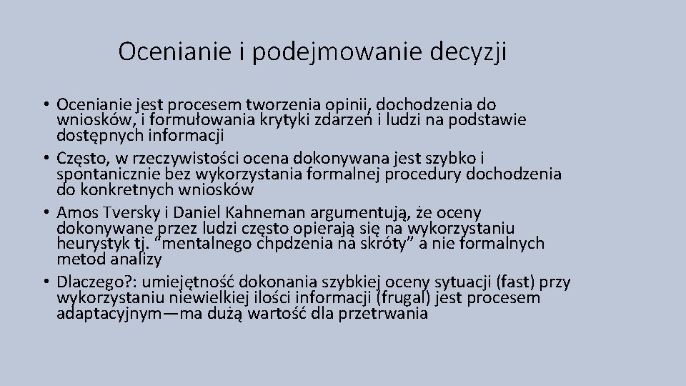 Ocenianie i podejmowanie decyzji • Ocenianie jest procesem tworzenia opinii, dochodzenia do wniosków, i