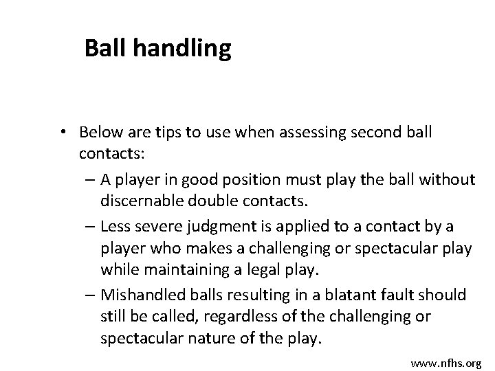 Ball handling • Below are tips to use when assessing second ball contacts: –