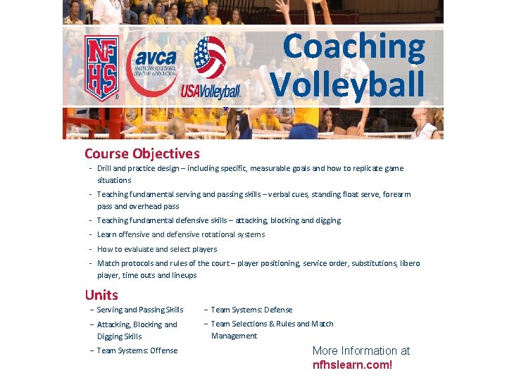  v Coaching Volleyball Course Objectives - Drill and practice design – including specific,