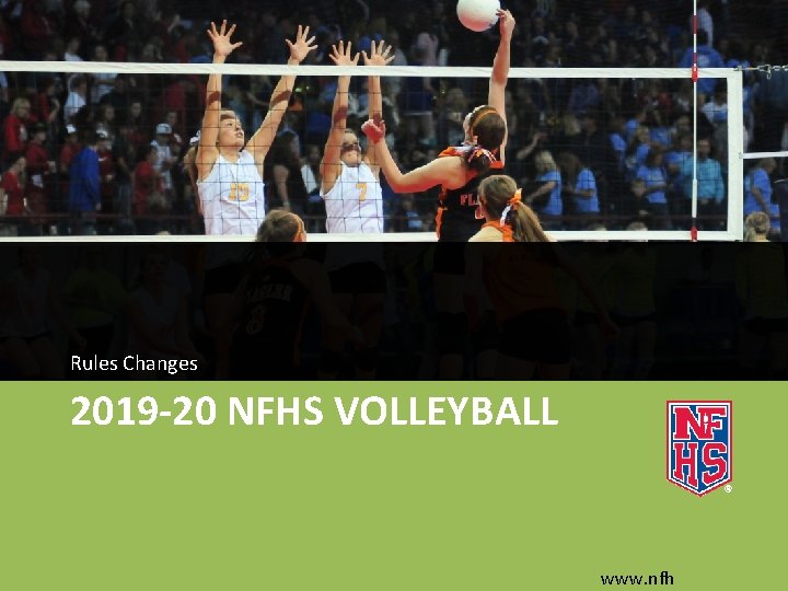 Rules Changes 2019 -20 NFHS VOLLEYBALL www. nfh 