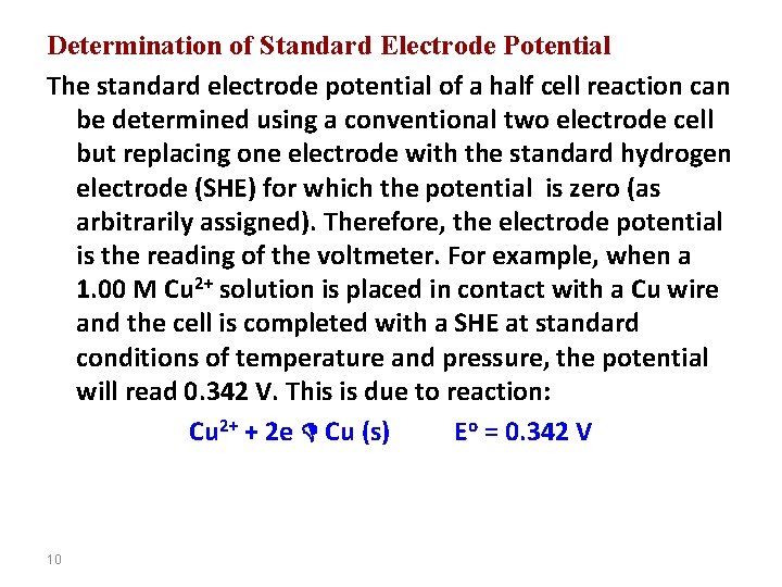 Determination of Standard Electrode Potential The standard electrode potential of a half cell reaction