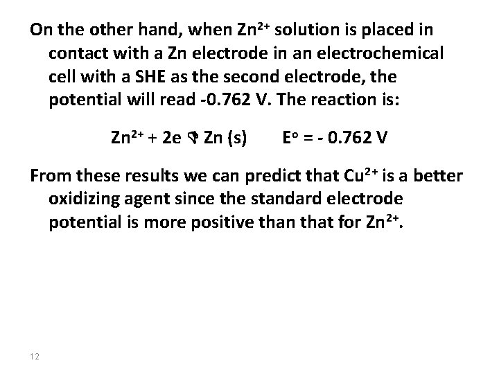 On the other hand, when Zn 2+ solution is placed in contact with a