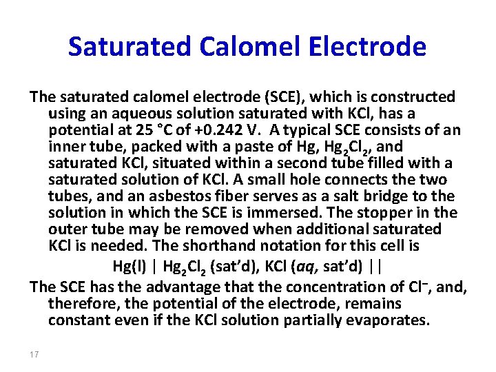 Saturated Calomel Electrode The saturated calomel electrode (SCE), which is constructed using an aqueous