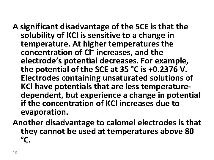 A significant disadvantage of the SCE is that the solubility of KCl is sensitive