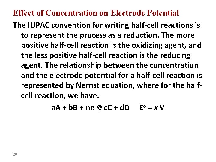 Effect of Concentration on Electrode Potential The IUPAC convention for writing half-cell reactions is