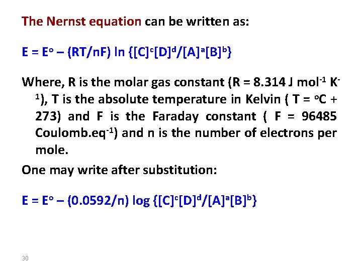 The Nernst equation can be written as: E = Eo – (RT/n. F) ln