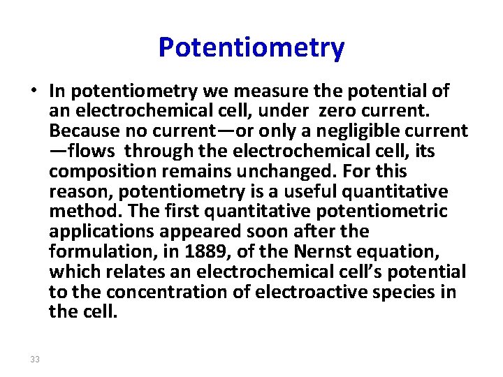 Potentiometry • In potentiometry we measure the potential of an electrochemical cell, under zero