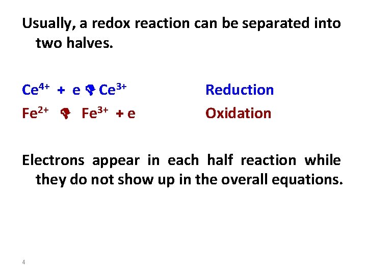 Usually, a redox reaction can be separated into two halves. Ce 4+ + e