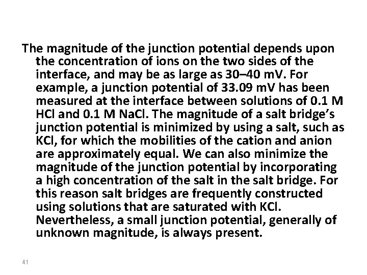 The magnitude of the junction potential depends upon the concentration of ions on the