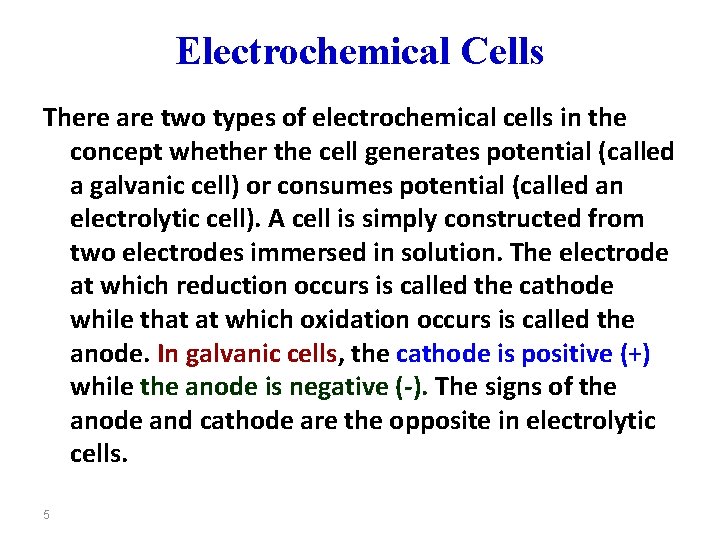 Electrochemical Cells There are two types of electrochemical cells in the concept whether the