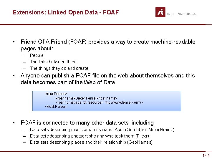 Extensions: Linked Open Data - FOAF • Friend Of A Friend (FOAF) provides a