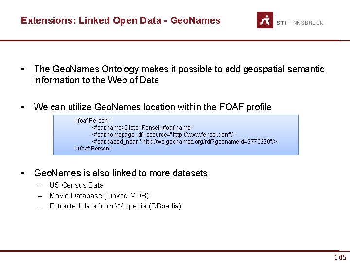 Extensions: Linked Open Data - Geo. Names • The Geo. Names Ontology makes it