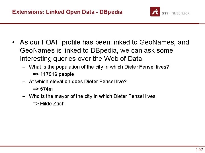 Extensions: Linked Open Data - DBpedia • As our FOAF profile has been linked