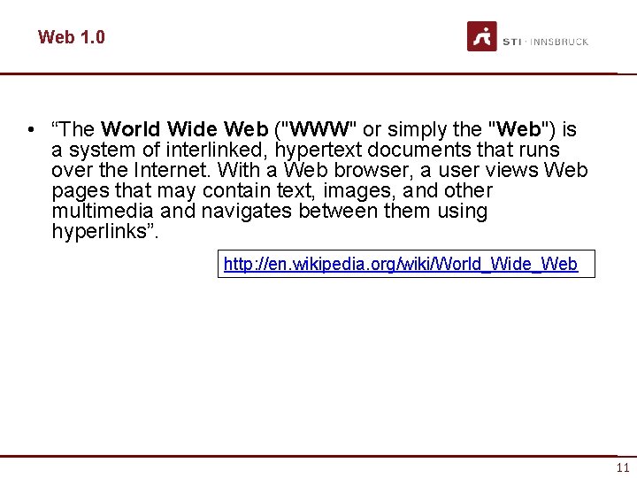 Web 1. 0 • “The World Wide Web ("WWW" or simply the "Web") is