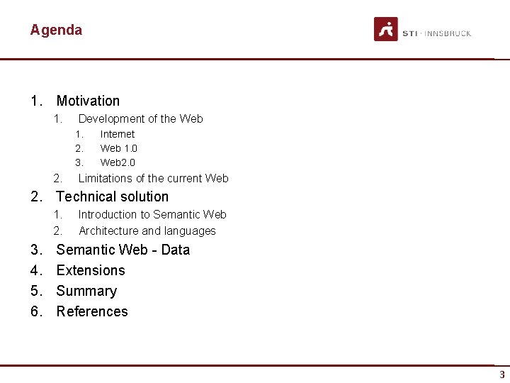 Agenda 1. Motivation 1. Development of the Web 1. 2. 3. 2. Internet Web