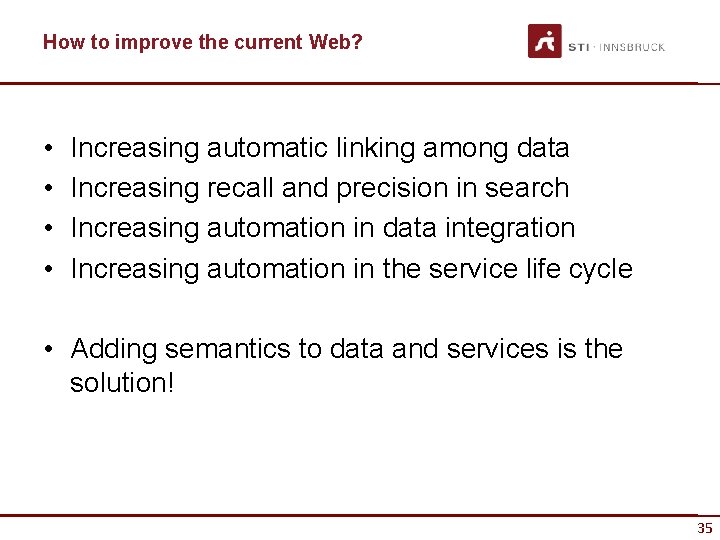 How to improve the current Web? • • Increasing automatic linking among data Increasing