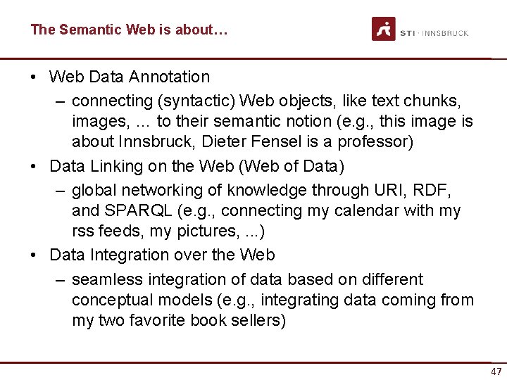 The Semantic Web is about… • Web Data Annotation – connecting (syntactic) Web objects,