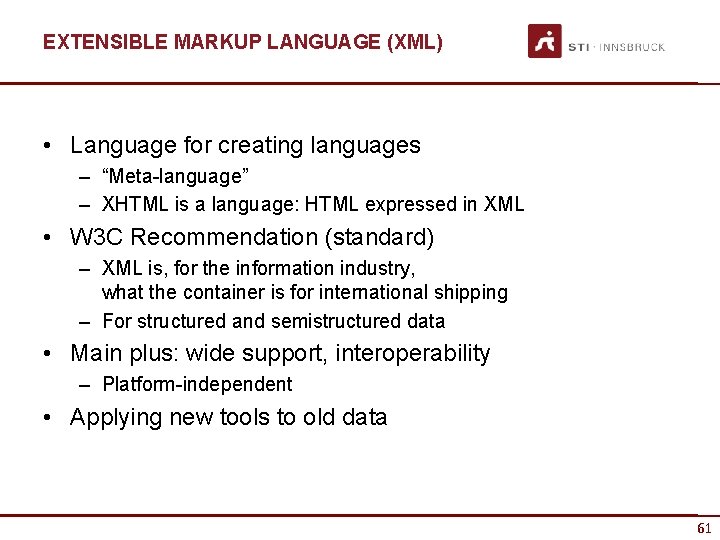 EXTENSIBLE MARKUP LANGUAGE (XML) • Language for creating languages – “Meta-language” – XHTML is