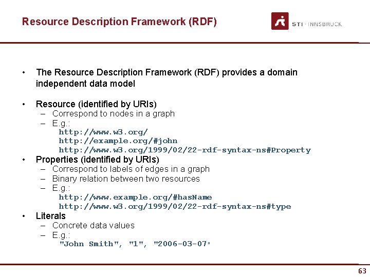 Resource Description Framework (RDF) • The Resource Description Framework (RDF) provides a domain independent
