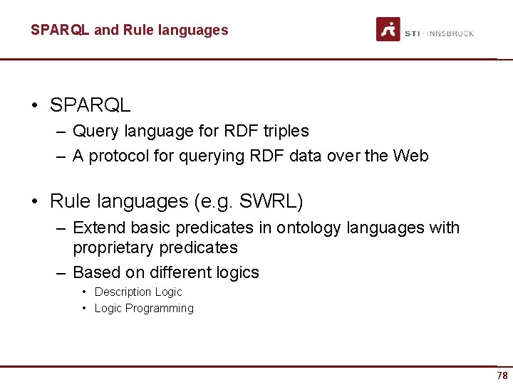 SPARQL and Rule languages • SPARQL – Query language for RDF triples – A