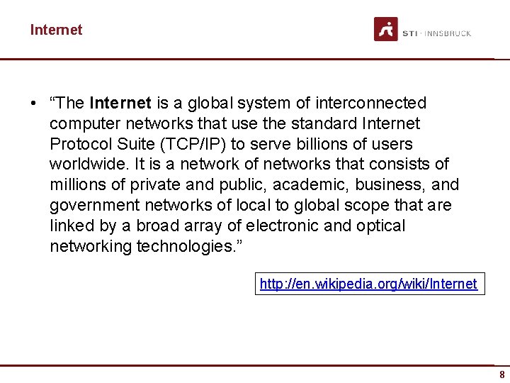 Internet • “The Internet is a global system of interconnected computer networks that use