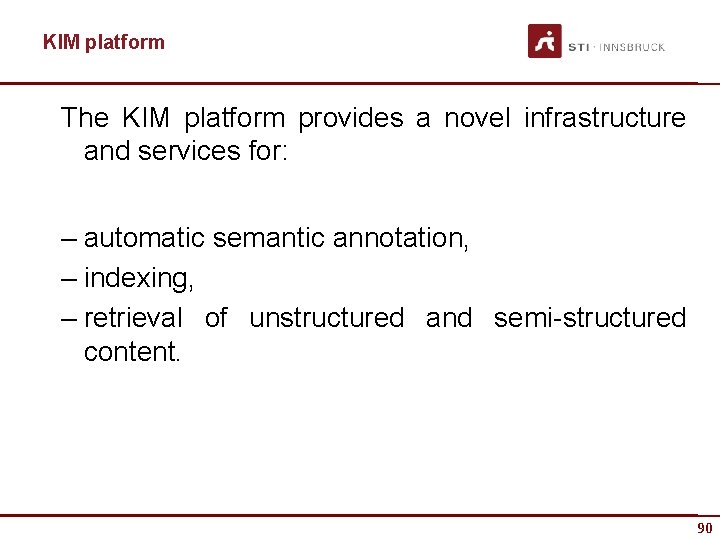 KIM platform The KIM platform provides a novel infrastructure and services for: – automatic