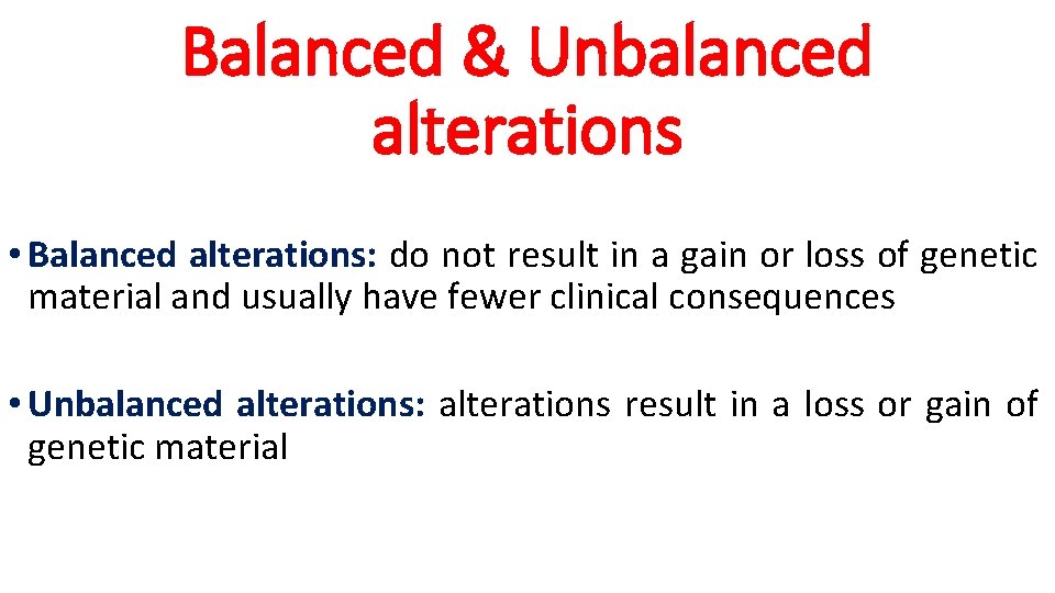 Balanced & Unbalanced alterations • Balanced alterations: do not result in a gain or