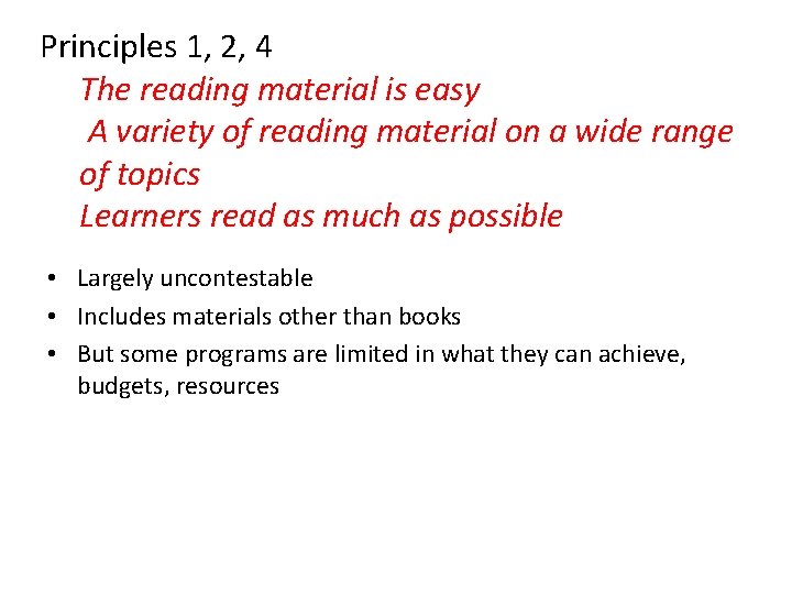 Principles 1, 2, 4 The reading material is easy A variety of reading material
