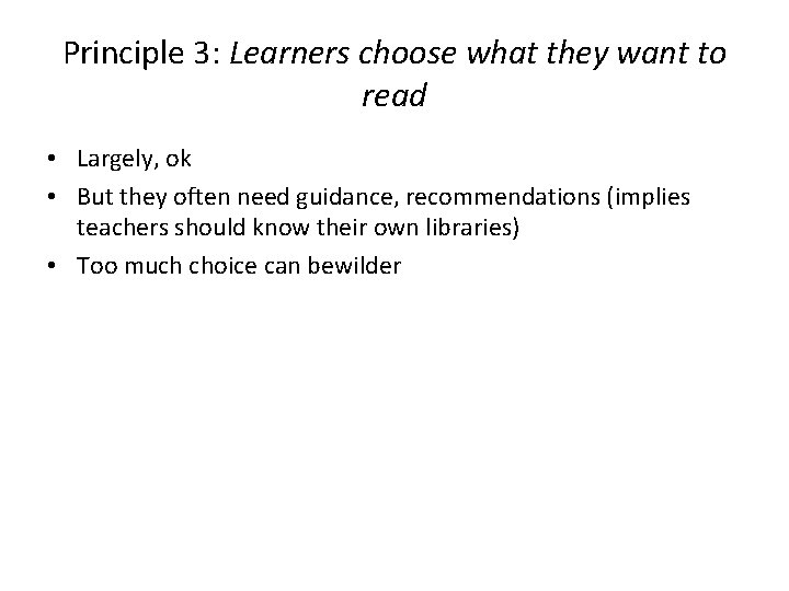 Principle 3: Learners choose what they want to read • Largely, ok • But