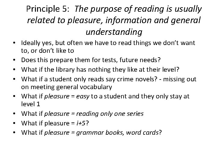 Principle 5: The purpose of reading is usually related to pleasure, information and general