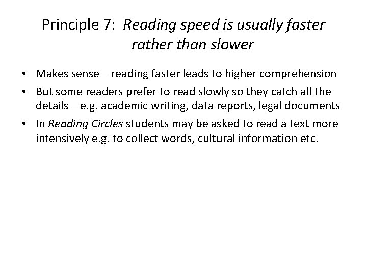 Principle 7: Reading speed is usually faster rather than slower • Makes sense –