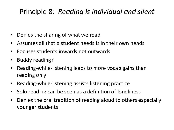 Principle 8: Reading is individual and silent Denies the sharing of what we read