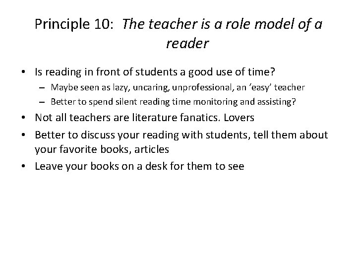 Principle 10: The teacher is a role model of a reader • Is reading