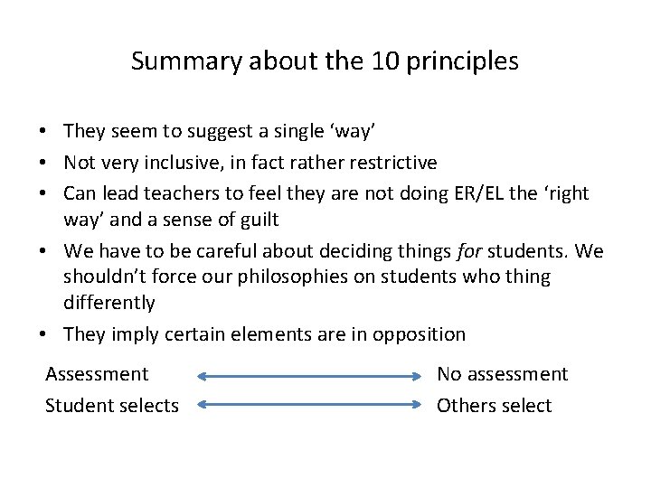 Summary about the 10 principles • They seem to suggest a single ‘way’ •
