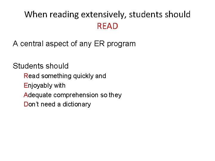When reading extensively, students should READ A central aspect of any ER program Students