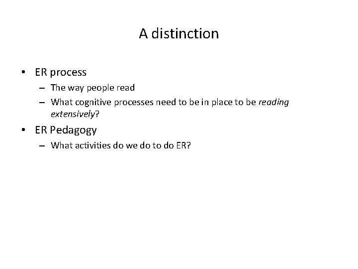 A distinction • ER process – The way people read – What cognitive processes