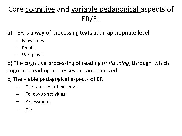 Core cognitive and variable pedagogical aspects of ER/EL a) ER is a way of