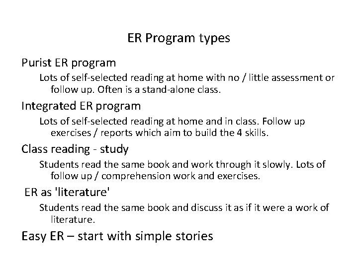 ER Program types Purist ER program Lots of self-selected reading at home with no