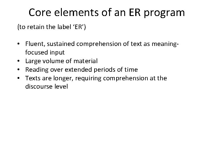 Core elements of an ER program (to retain the label ‘ER’) • Fluent, sustained