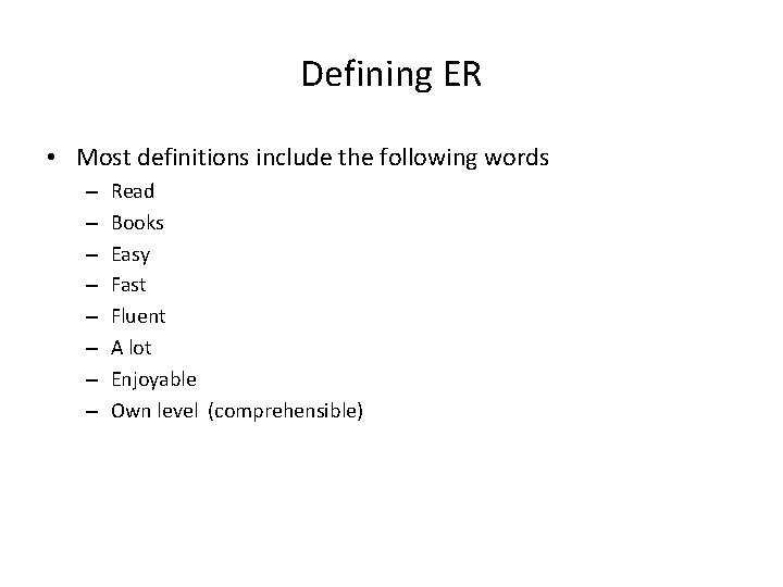 Defining ER • Most definitions include the following words – – – – Read