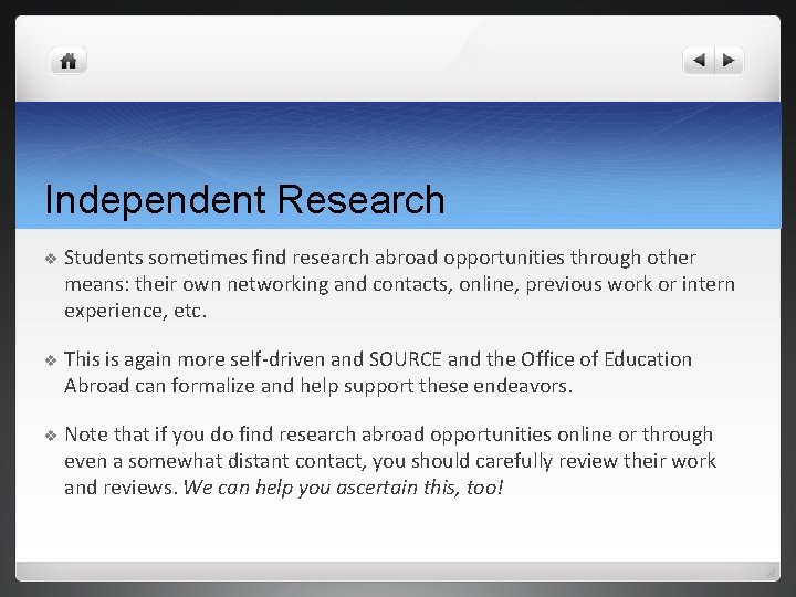 Independent Research v Students sometimes find research abroad opportunities through other means: their own